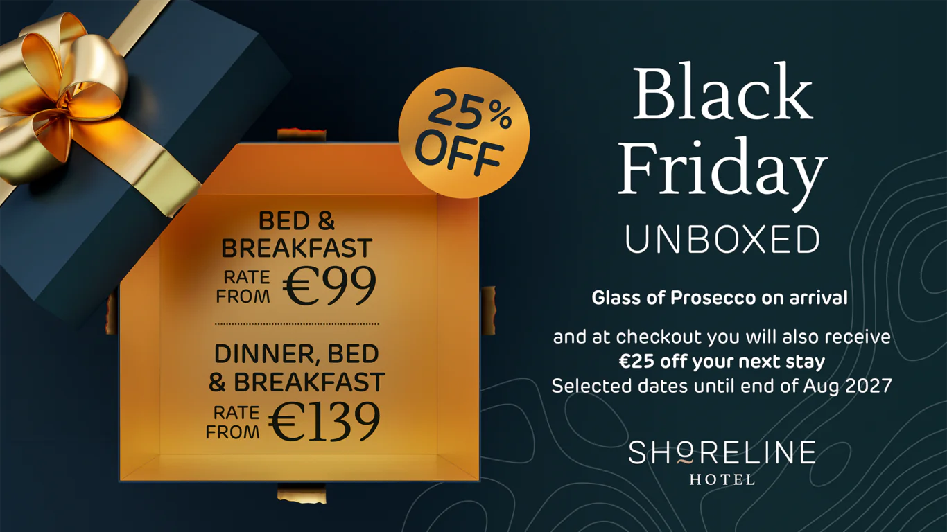 Black Friday hotel offer with 25% off, Prosecco on arrival. Bed & breakfast from €99, dinner package €139 at Shoreline Hotel.